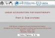 LINEAR ACCELERATORS FOR RADIOTHERAPYindico.ictp.it/.../session/2/contribution/18/material/slides/0.pdf · IAEA Radiation Oncology ... 5.5.6 Slide 1 5.5 LINACS 5.5.6 Radiofrequency