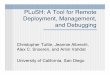 PLuSH: A Tool for Remote Deployment, Management, and Debugging · PDF filePLuSH: A Tool for Remote Deployment, Management, and Debugging Christopher Tuttle, Jeannie Albrecht, Alex