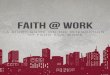 faith @ work - Grace Bible  · PDF file6 Lesson one The disconnecT of work from faiTh read Read both the Forward and Introduction of Every Good Endeavor Brief synoPsis While