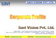 SAVI VISION PVT. LTD. · PDF fileJaipur, Karnal, Noida and Singapore. ... Battery backup 2 Hours LG LED Projector Education Full HD ... SAVI VISION PVT. LTD