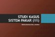 STUDI KASUS SISTEM PAKAR (11) · PDF file2017 pukul 23.59 WIB dengna format .pdf lalu dikirim ke ... •Pertemuan 13 : Presentasi alur/skenario/user interface dari rancangan sistem
