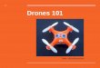 Drones 101 - Oregon Department of · PDF fileDrones 101 Twitter: @LittleDroneJuan . Presenters: John Stevens Chief Operations Officer Victor Villegas ... MikroKopter (hexacopter) Fixed-Wing