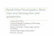 Small Fiber Neuropathy: More than just burning feet and ... · PDF filepresentation for small fiber ... paroxysmal extreme pain disorder, and small-fiber neuropathy. ... We show for