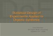 Experimental Design in organic synthesis · PDF fileStatistical Design of Experiments Applied to Organic Synthesis Organic Synthesis Luis Sanchez Michigan State University October