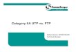 Category 6A UTP vs. FTP - BICSI Benton.pdf · UTP vs. FTP • Two copper solutions for 10Gb/s – UTP and FTP • Effects of Alien Crosstalk (ANEXT) • ANEXT Mitigation Methods •
