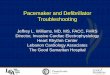 Pacemaker and Defibrillator Troubleshooting - · PDF filePacemaker and Defibrillator Troubleshooting Jeffrey L. Williams, MD, MS, FACC, FHRS ... VSP interval within the paced AV delay