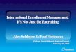 International Enrollment Management - College Boardmedia.collegeboard.com/...2012/...Just-Recruiting.pdf · International Enrollment Management: It’s Not Just the Recruiting College