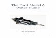 The Ford Model A Water Pump - gwcmodela.com Pump3.pdf · The Ford Model A Water Pump ... Remove the fan belt and lay it aside. ... Remember to keep track of all the parts you have