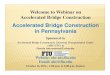 Accelerated Bridge Construction in Pennsylvania · PDF fileWelcome to Webinar on Accelerated Bridge Construction Accelerated Bridge Construction in Pennsylvania Sponsored by Accelerated