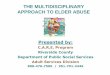 THE MULTIDISCIPLINARY APPROACH TO ELDER …dpss.co.riverside.ca.us/files/pdf/asd-mdt-formation.pdfTHE MULTIDISCIPLINARY APPROACH TO ELDER ABUSE Presented by: C.A.R.E. Program Riverside