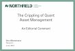 The Crippling of Quant Asset Management - Northfield Crippling of Quant Asset Management An Editorial Comment Dan diBartolomeo ... – Each trading day the two fund managers meet for
