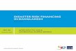 Disaster Risk Financing in Bangladesh · PDF fileDisaster risk Financing in BanglaDesh Mayumi Ozaki ... The mention of specific companies or products of ... in the case of Bangladesh,