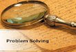 Problem Solving - · PDF fileUtilize creativity in the problem- solving/decision-making ... practice, and problem-solve while making decisions through case studies, role ... Slide