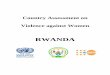 COUNTRY ASSESSMENT ON VIOLENCE · PDF fileCOUNTRY ASSESSMENT ON VIOLENCE AGAISNT . WOMEN: CASE OF RWANDA . I INTRODUCTION . Over the last 20 years, violence against women (VAW) has