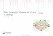 Next Generation Wireless for IoT and - Keysight · PDF fileNext Generation Wireless for IoT and Challenge June 2015 ... -DC distribution -Ecosystem ... • 1 control and 6 service