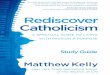 THE WORLD’S LARGEST FAITH COMMUNITY WITH … 1 1/25/11 2:41 PM Rediscover Catholicism THE STUDY GUIDE MATTHEW KELLY Table of Contents Introduction 4 Study Guide Purpose and Format