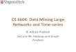 CS#6604:#Data#Mining#Large# …people.cs.vt.edu/~badityap/classes/cs6604-Fall13/lectures/lecture...GIMV#for#CC# Prakash’2013’ CS’6604:’DMLarge’Networks’&’Time9Series’