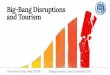 Big-Bang Disruptions and Tourism - kiwimilano.itkiwimilano.it/dct/pdf/UniBg_2017-18_44141_IT_12_Disruptions.pdf · Six Big Bang Disruptors ... Disruption Of Maps 2.0 . Big-Bang Disruptions