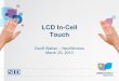 LCD In-Cell Touch - Walker MobileMarch_2010).pdf · LCD In-Cell Touch Geoff Walker – ... LG Display ... The LCD’s display function and the touch function tend to interfere with