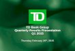 TD Bank Group Quarterly Results Presentation Q1 2015 · PDF fileQuarterly Results Presentation Q1 2015 Thursday ... which only include amortization of intangibles acquired as a result