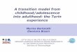 A transition model from childhood/adolescence into · PDF file · 2013-05-08A transition model from childhood/adolescence into adulthood: the Turin ... •Toxicity from treatment