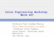 Value Engineering Workshop Mech 497 - McGill CIMpaul/VE day onex.ppt · PPT file · Web view · 2018-01-15Value Engineering Workshop MECH 497 Professor Paul Zsombor-Murray paul