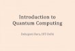 Introduction to Quantum Computing - isical.ac.inrcbose/internship/lectures2016/rt01... · Digital circuits & logic gates ... Language-Integrated Quantum Operations ... – comfortable