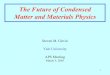 The Future of Condensed Matter and Materials Physics · PDF fileThe Future of Condensed Matter and Materials Physics ... Theory and Expt. High Energy Expt. Atomic, ... Superconducting