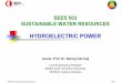 SEES 503 - 10. Hydroelectric Powerusers.metu.edu.tr/bertug/SEES503/SEES 503 - 10 Hyroelectric Power.pdf · SEES 503 Sustainable Water Resources 10/58 10. HYDROELECTRIC POWER Characteristics