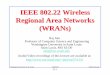 IEEE 802.22 Wireless Regional Area Networks (WRANs)jain/cse574-10/ftp/j_dwrn.pdf · Available: Not occupied by TV transmitters ... Enhanced Protection for Low-Power, ... j_dwrn.ppt