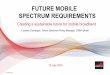 SPECTRUM FOR MOBILE - TT · PDF fileCreating a sustainable future for mobile broadband Luciana Camargos, Senior Spectrum Policy Manager, GSMA Brazil ... SOURCE: ERICSSON MOBILITY REPORT