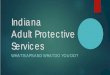 Indiana Adult Protective Service - IN.gov APS like CPS/DCS? APS Investigates Abuse, Neglect and Exploitation of Endangered Adults APS has 24 full time and 7 part time investigators