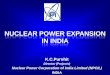 NUCLEAR POWER EXPANSION IN INDIA - …2010.atomexpo.ru/mediafiles/u/files/Presentation/Purohit.pdfNUCLEAR POWER EXPANSION IN INDIA K.C.Purohit Director (Projects) Nuclear Power Corporation