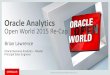 Oracle Analytics Strategy - Home - Northern Ohio OAUGnooaug.communities.oaug.org/.../Presentations/OOW_2015_Analytics.pdf · –Oracle BI Applications •New features available to