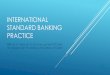 International Standard banking practice - NACM · ISBP The first ISBP (645) was approved in October 2002 and published on 2003 Updated in 2007 (681) Revised in April 2013 (745), this