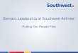 Servant Leadership at Southwest Airlines · Servant Leadership at Southwest Airlines: Putting Our People First. 2 ... Herb Kelleher Founder and Chairman Emeritus Southwest Airlines