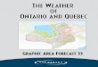 The WeThe Weather ather ofof Ontario and QuebecOntario … Area Weather... · Ontario and QuebecOntario and Quebec Graphic Area Forecast 33. The WeThe Weather ather ofof Ontario and