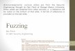 Fuzzing - Sharifsharif.edu/~kharrazi/courses/40442-952/06-Fuzzing.pdf · User Testing vs Fuzzing • User testing • Run program on many normal inputs, look for bad things to happen