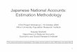 Japanese National Accounts: Estimation Methodology Account.pdf · – Commodity-flow method – Expenditure, production and income accounts. 10 ... – Annual estimates of Japanese