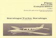Standard Equipment - Aircraft sales and brokerage 1983 Saratoga-Turbo...Standard Equipment Saratoga/Turbo Saratoga ... Engine Controls - pedestal Throttle Propeller ... Piper Aircraft