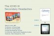 The ICHD III Secondary Headaches II ICHD III . The International Classification of Headache Disorders 3rd edition - Beta version (January, ... Cluster and its relatives 