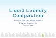 Liquid Laundry Compaction - SWANA - Atlantic Canada …€¦ ·  · 2008-04-24Liquid Laundry Compaction Driving a market transformation ... – When purchasing liquid laundry detergent,