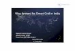 Way forward for Smart Grid in India - Metering.com · Way forward for Smart Grid in India Rakesh Kumar Goyal ... •TOU, RTP, CPP pricing options •Demand response ... Islanding