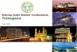 Startup India States’ Conference: Telangana · Focus area Vision Strategy/Targets 2017 2020 Disruptive Technologies To become a pioneer in ... T- Hub is the largest Startup Incubator