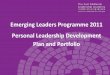 Personal Leadership Development Plan and Portfolio · 3 Personal Leadership Development Plan and Portfolio Your Personal Leadership Development Plan (PLDP) will form the foundation