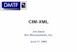 CIM-XML - members.dmtf.org · DMTF 2002 Developers' Conference June 10-13, 2002 Page 2 Agenda • Overview • CIM-XML – xmlCIM – CIM Operations – HTTP Encapsulation • What’s