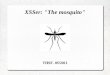 XSSer: The mosquitoxsser.sourceforge.net/xsser/XSSer_the_mosquito_2011.pdf · XSSer: "The mosquito" THSF- 05/2011. ... * -d DORK Process search engine dork results as target urls