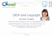 OER and copyrightiite.unesco.org/files/conference2010/Cropper_UNESCO_IITE_Copyright.pdfOER and copyright by Karen Cropper ... ‘Open Learning Removing Friction’ Keynote presentation