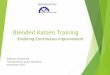 Blended Kaizen Training - MoreSteam · Blended Kaizen Training ... 3 (c) MoreSteam.com 2015. About Our Presenter 4 Whitney Mantonya ... Guiding Principles of Kaizen Training Design