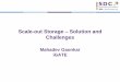 Scale-out Storage Solution and Challenges - SNIA · Scale-out Storage – Solution and Challenges Mahadev Gaonkar ... rename, node add •Metadata can be distributed on multiple servers